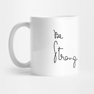 Be strong motivation calligraphy text Mug